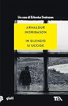 In silenzio si uccide. I casi dell'ispettore Erlendur Sveinsson (Vol. 14)