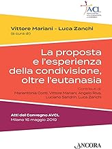 La proposta e l'esperienza della condivisione, oltre l'eutanasia. Atti del Convegno AVCL (Milano, 16 maggio 2019)