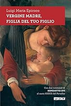 Vergine madre, figlia del tuo figlio. Meditazioni sull'inno alla Vergine di Dante. Nuova ediz.