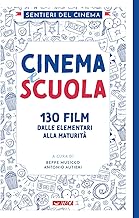 Cinema e scuola. 130 film dalle elementari alla maturità