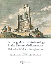 The long march of archaeology in the eastern mediterranean. Political and cultural entanglements