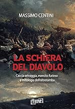 La schiera del diavolo. Caccia selvaggia, esercito furioso e mitologia dell'oltretomba