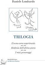 Trilogia: L'uomo come esperimento-Sinfonia dell'ultimo piano-I miei personaggi