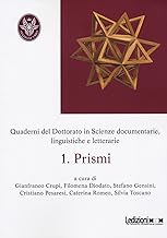 Prismi. Quaderni del dottorato in scienze documentarie, linguistiche e letterarie (Vol. 1)