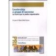 Leadership e gruppi di successo. La ricerca per la pratica organizzativa (Persone, reti, lavori. Idee e strumenti)