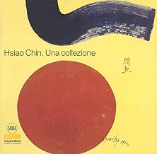 Hsiao Chin. Una collezione. Ediz. italiana e inglese