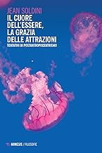 Il cuore dell'essere, la grazia delle attrazioni. Tentativi di postantropocentrismo