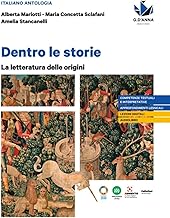 Dentro le storie. La letteratura delle origini. Per le Scuole superiori