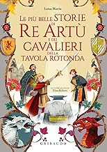 Le più belle storie di re Artù e dei cavalieri della Tavola Rotonda