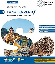 Io scienziat⚥. Conoscere, capire, saper fare. Per la Scuola Media (Vol. 1)