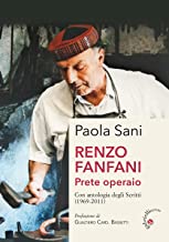 Renzo Fanfani prete operaio. Con antologia degli Scritti (1969-2011)