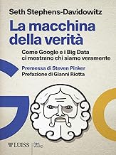 La macchina della verità. Come Google e i Big Data ci mostrano chi siamo veramente