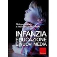 Infanzia, educazione e nuovi media (Capire con il cuore)