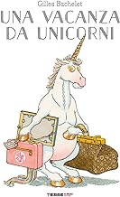 Una vacanza da unicorni. Ediz. illustrata
