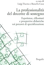 La professionalità del docente di sostegno. Esperienze, riflessioni e prospettive didattiche sui percorsi di specializzazione