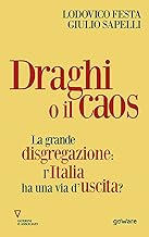 Draghi o il caos. La grande disgregazione: l’Italia ha una via d’uscita?