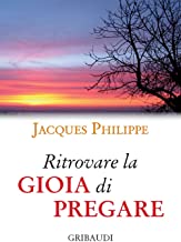 Ritrovare la gioia di pregare