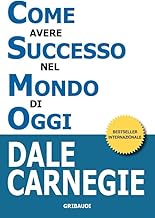 Come avere successo nel mondo di oggi. Storie di vita di perone di successo per ispirarti e motivarti