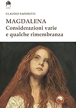 Magdalena. Considerazioni varie e qualche rimembranza