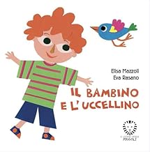 Il bambino e l'uccellino. Ediz. a colori