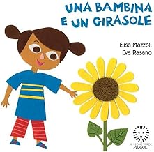 Una bambina e un girasole. Ediz. a colori