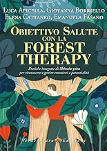 Obiettivo salute con la forest therapy. Pratiche integrate di Shinrin yoku per riconoscere e gestire emozioni e potenzialità