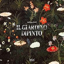 Il giardino dipinto. Alberi, fiori, frutti nell’arte e nel mito. Ediz. illustrata