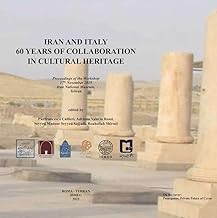 Iran and Italy. 60 Years of collaboration in cultural heritage. Ediz. inglese e araba