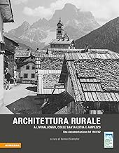 Architettura rurale a Livinallongo, Colle Santa Lucia e Ampezzo. Una documentazione del 1941-42