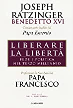 Liberare la libert. Fede e politica nel terzo millennio