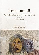 Roma-amoR. Archeologia letteraria e visiva in sei saggi