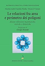 Le relazioni fra area e perimetro nei poligoni. Alcune riflessioni matematiche, storiche e didattiche