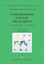 Le basi matematiche e artistiche della prospettiva. Uno studio storico a uso didattico