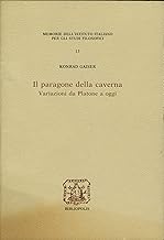 Il paragone della caverna: variazioni da Platone a oggi (Memorie Ist.ital. per gli studi filosof.)