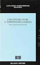 L'incanto del fiume, il tormento della savana. Storia della letteratura del Mali