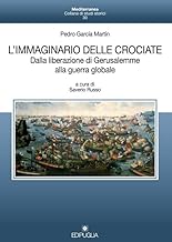 L'immaginario delle crociate. Dalla liberazione di Gerusalemme alla guerra globale