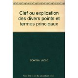 Clef ou explication des divers points et termes principaux prcde de la vie et de la mort de Jacob Bohme (Collection Sebastiani)