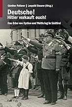 Deutsche! Hitler verkauft euch!: Das Erbe von Option und Weltkrieg in Südtirol