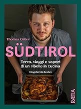 Südtirol. Terra, viaggi e sapori di un ribelle in cucina. Ediz. illustrata