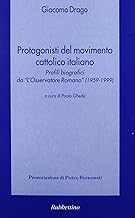 Protagonisti del movimento cattolico italiano. Profili biografici da L'Osservatore Romano (1959-1999) (Spiritualit e promozione umana)