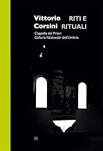 Vittorio Corsini. Riti e rituali. Cappella dei Priori Galleria Nazionale dell'Umbria