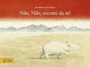 Nilo, Nilo, eccomi da te! Ediz. illustrata