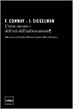 L'eroe oscuro dell'et dell'informazione. Alla ricerca di Norbert Wiener, il padre della cibernetica