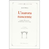 L'aurora nascente. La radice della filosofia, dell'astrologia e della teologia (La bautta. Lo spirito delle cose)