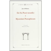 Della base sublime e profonda dei sei punti teosofici-Misterium pansophicum o istruzione fondamentale sul mistero celeste e terrestre in nove testi (Lo spirito delle cose)