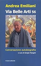 Via Belle Arti 56. Conversazione-autobiografia