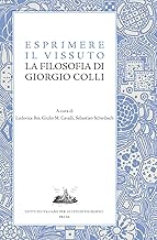 Esprimere il vissuto. La filosofia di Giorgio Colli