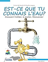 Est-ce que tu connais l'eau? Comment l'utiliser, la traiter, l'économiser. Ediz. illustrata