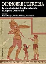 Dipingere l’Etruria. Le riproduzioni delle pitture etrusche di Augusto Guido Gatti