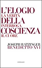 L'elogio della coscienza. La verit interroga il cuore